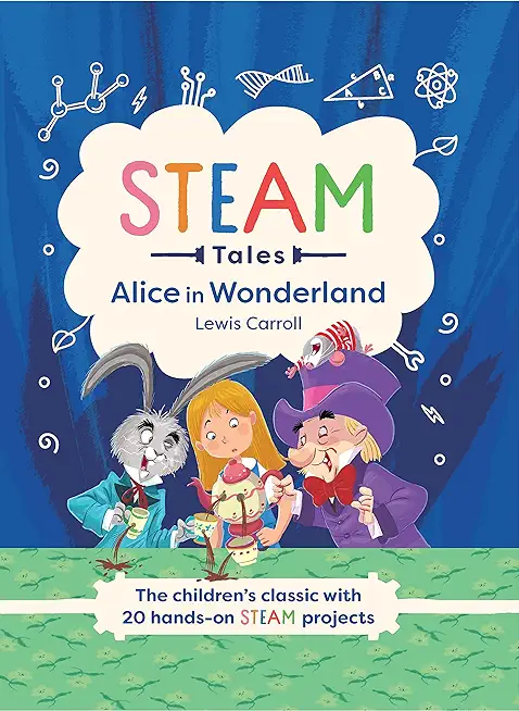 Steam Tales: Alice in Wonderland: The Children's Classic with 20 Steam Activities