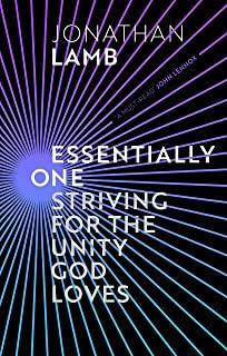Essentially One: Striving for the Unity God Loves