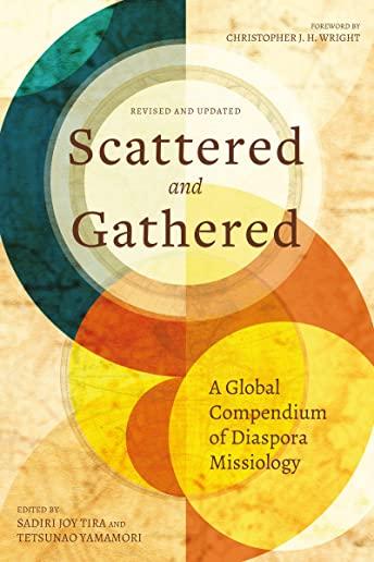 Scattered and Gathered: A Global Compendium of Diaspora Missiology