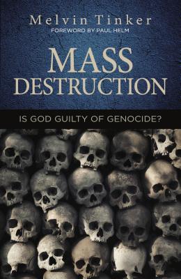 Mass Destruction: Is God Guilty of Genocide ?