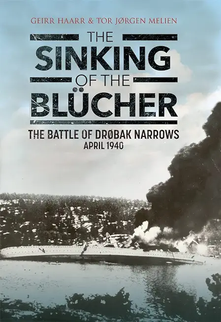 The Sinking of the BlÃ¼cher: The Battle of Drobak Sound, April 1940