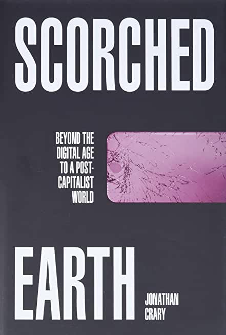 Scorched Earth: Beyond the Digital Age to a Post-Capitalist World