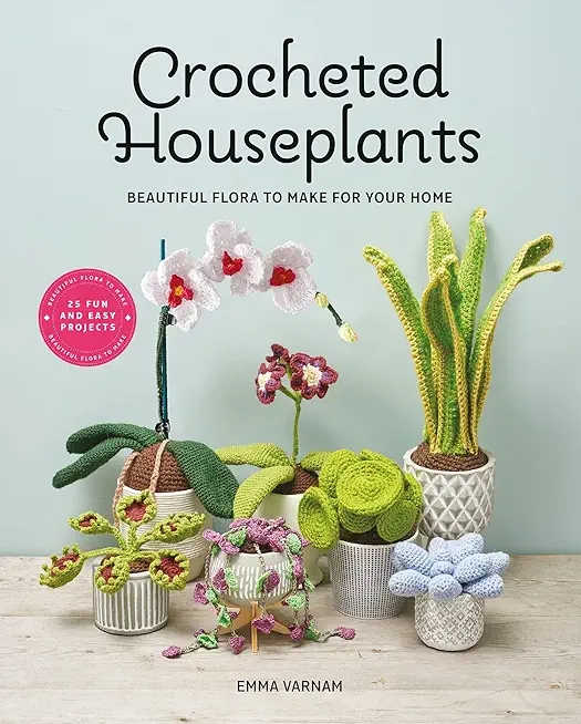 Crocheted Houseplants: Beautiful Flora to Make for Your Home