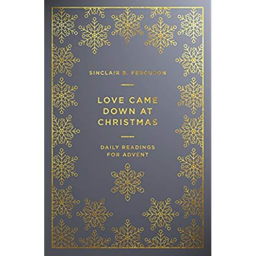 Love Came Down at Christmas: Daily Readings for Advent