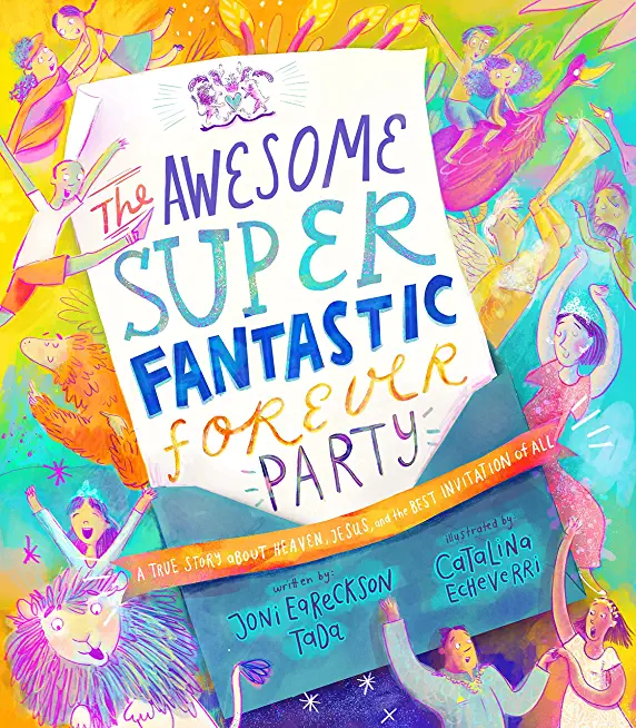 The Awesome Super Fantastic Forever Party Board Book: Heaven with Jesus Is Amazing!