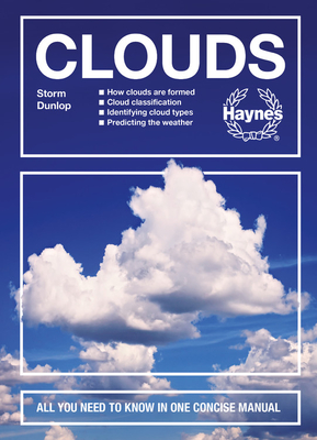 Clouds: How Clouds Are Formed - Cloud Classification - Identifying Cloud Types - Predicting the Weather - All You Need to Know