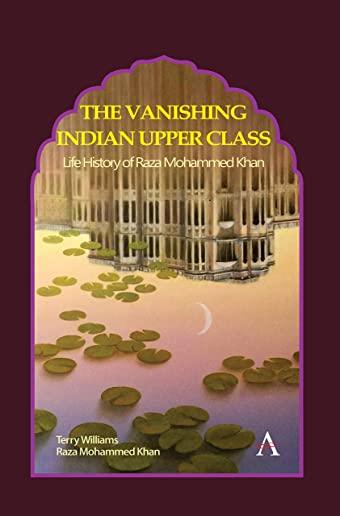 Vanishing Indian Upper Class: Life History of Raza Mohammed Khan