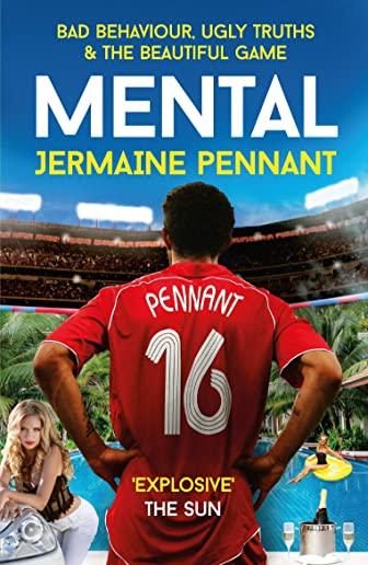 Mental: Bad Behaviour, Ugly Truths & the Beautiful Game