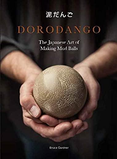 Dorodango: The Japanese Art of Making Mud Balls (Ceramic Art Projects, Mindfulness and Meditation Books)