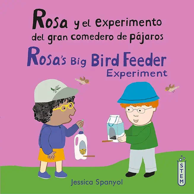 Rosa Y El Experimento del Gran Comedero de PÃ¡jaros/Rosa's Big Bird Feeder Experiment