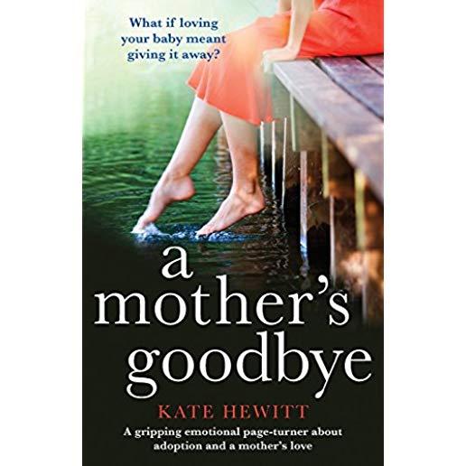 A Mother's Goodbye: A Gripping Emotional Page Turner about Adoption and a Mother's Love