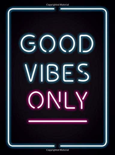 Good Vibes Only: Quotes and Statements to Help You Radiate Positivity