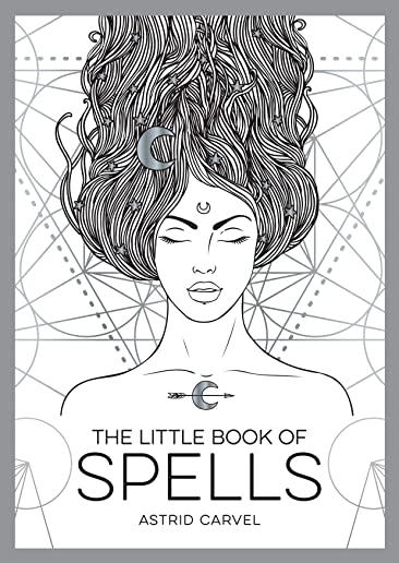 The Little Book of Spells: A Beginner's Guide to White Whitchcraft