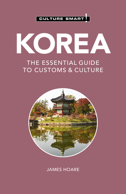 Korea - Culture Smart!, 111: The Essential Guide to Customs & Culture