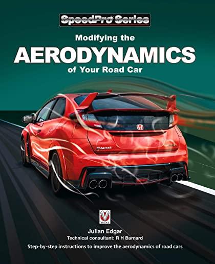 Modifying the Aerodynamics of Your Road Car: Step-By-Step Instructions to Improve the Aerodynamics of Road Cars