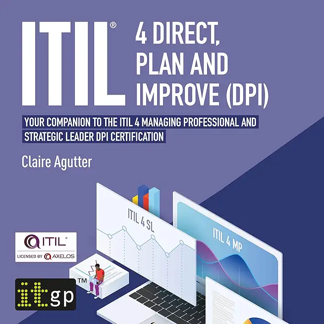ITIL(R) 4 Direct Plan and Improve (DPI): Your companion to the ITIL 4 Managing Professional and Strategic Leader DPI certification