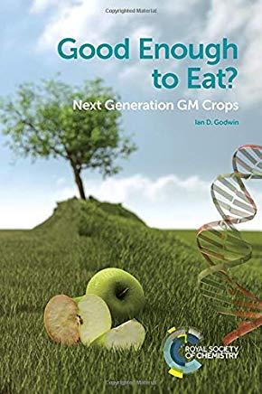 Good Enough to Eat?: Next Generation GM Crops