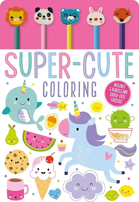 Super-Cute Coloring [With Pens/Pencils and Eraser]