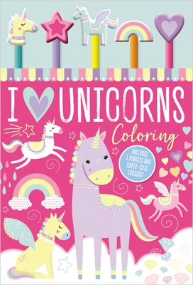 I Love Unicorns Coloring [With Pens/Pencils and Eraser]