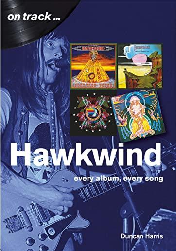 Hawkwind: Every Album, Every Song