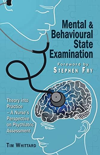 Mental and behavioural state examination: Theory into Practice - A Nurse's Perspective on Psychiatric Assessment