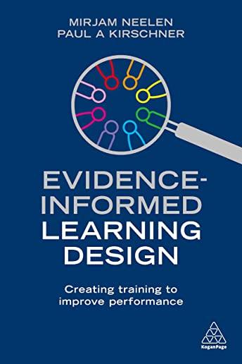 Evidence-Informed Learning Design: Creating Training to Improve Performance
