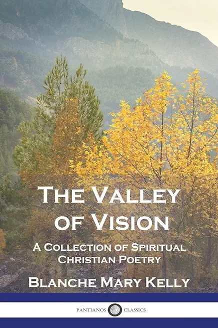 The Valley of Vision: A Collection of Spiritual Christian Poetry