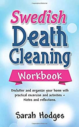 Swedish Death Cleaning Workbook: Declutter and Organize your Home with Practical Exercises and Activities + Notes and Reflections