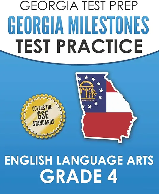 GEORGIA TEST PREP Georgia Milestones Test Practice English Language Arts Grade 4: Complete Preparation for the Georgia Milestones ELA Assessments