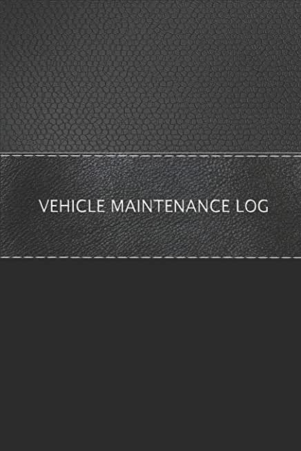 Vehicle Maintenance Log: Vehicle Maintenance Checklist and Servicing Schedule