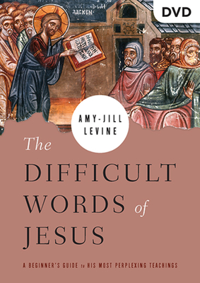 The Difficult Words of Jesus DVD: A Beginner's Guide to His Most Perplexing Teachings