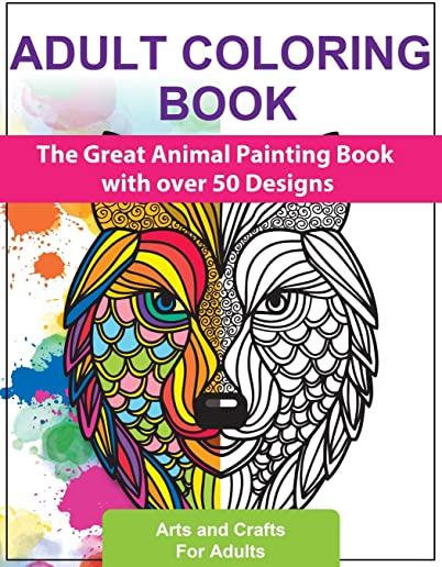 Adult Coloring Books: The Great Animal Painting Book with Over 50 Designs - Stress Relief and Relaxation - English Edition