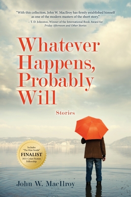 Whatever Happens, Probably Will: Stories