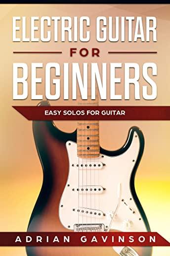 Electric Guitar For Beginners: Easy Solos For Guitar