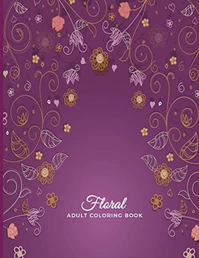 Floral Adult Coloring Book: For Adults, Teens and Kids - Fun, Easy and Relaxing Flora Flower Pages - Relaxation and De-Stress; Relief Activity She