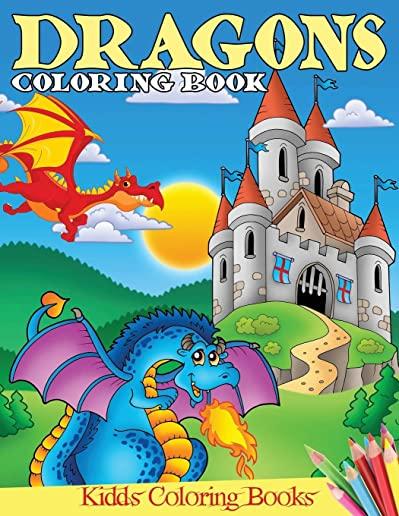 Dragons Coloring Book: Fun Activity Book for Kids Ages 3-8 with Over 55 Illustrations of Cute Dragons & Magical Castles