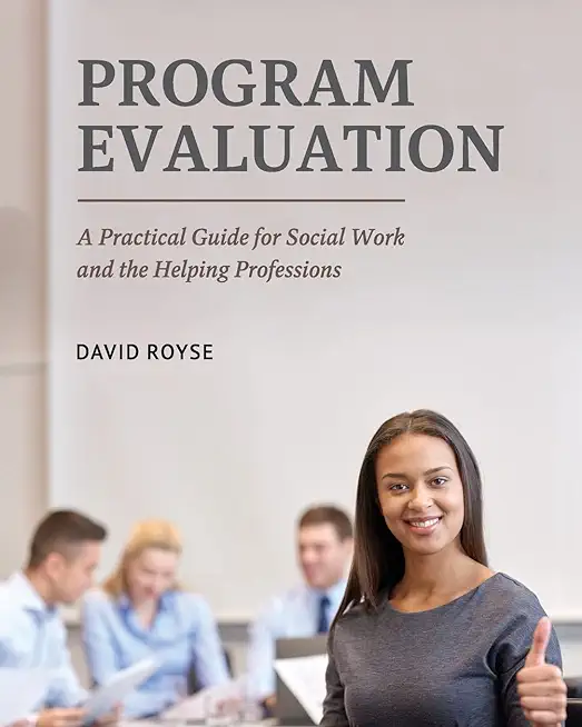 Program Evaluation: A Practical Guide for Social Work and the Helping Professions