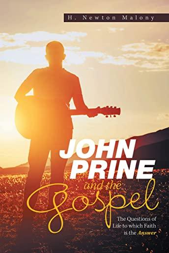 John Prine and the Gospel: The Questions of Life to Which Faith Is the Answer