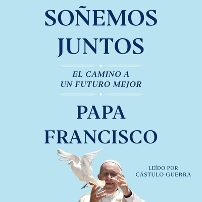 SoÃ±emos Juntos (Let Us Dream Spanish Edition): El Camino a Un Futuro Mejor