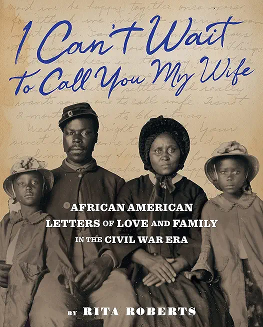 I Can't Wait to Call You My Wife: African American Letters of Love and Family in the Civil War Era