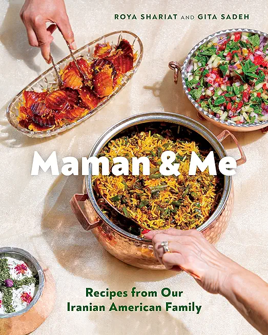 Maman & Me: Recipes from Our Iranian American Family