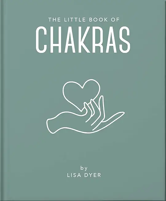 The Little Book of Chakras: Heal and Balance Your Energy Centers