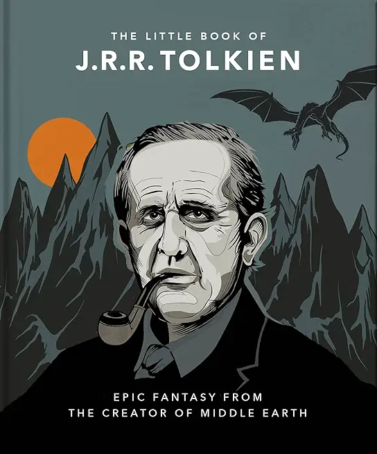 The Little Book of J.R.R. Tolkien: Wit and Wisdom from the Creator of Middle Earth