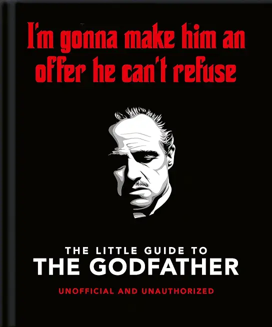 The Little Book of the Godfather: I'm Gonna Make Him an Offer He Can't Refuse