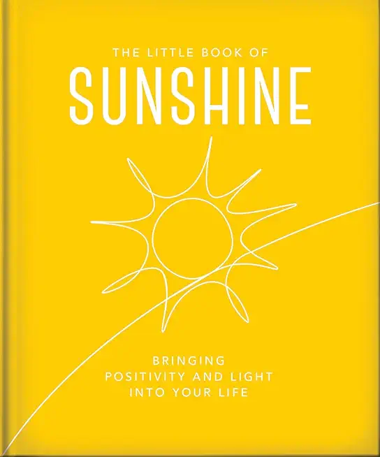 The Little Book of Sunshine: Little Rays of Light to Brighten Your Day