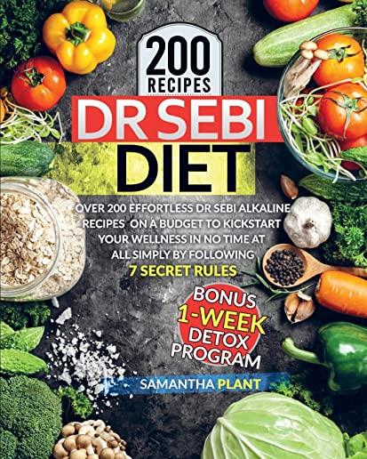 Dr Sebi Diet: Over 200 Effortless Dr Sebi Alkaline Recipes To Heal Your Immune System, Lose Weight And Reverse Diabetes Naturally Si