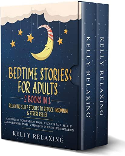 Bedtime Stories for Adults: 2 BOOKS IN 1: RELAXING SLEEP STORIES TO REDUCE INSOMNIA & STRESS RELIEF. A Complete Compendium to Help Adults Fall Asl