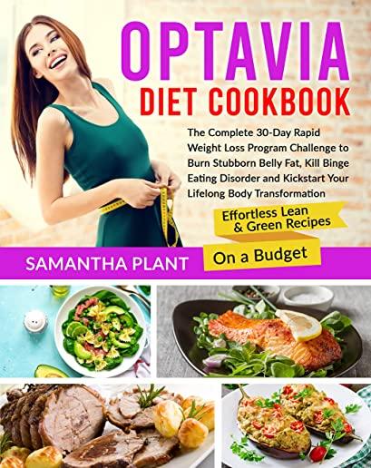Optavia Diet Cookbook: The Complete 30-Day Rapid Weight Loss Program Challenge to Burn Stubborn Belly Fat, Kill Binge Eating Disorder and Kic