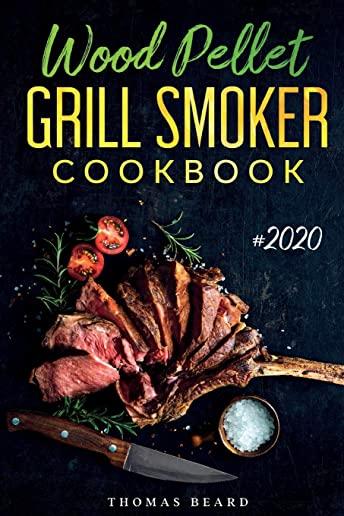 Wood Pellet Grill & Smoker Cookbook: The Ultimate Recipes for Perfect Smoking
