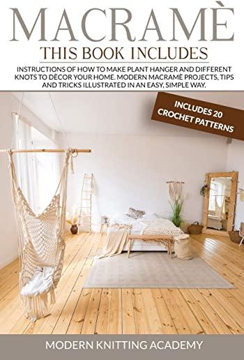 MacramÃ¨: Instructions of How to Make Plant Hanger and Different Knots to Decor your Home. Modern MacramÃ¨ Projects, Tips and Tri